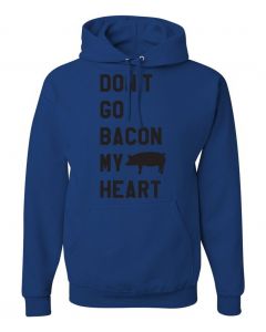 Dont Go Bacon My Heart Graphic Clothing-Hoody-H-Blue