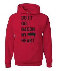 Dont Go Bacon My Heart Graphic Clothing-Hoody-H-Red
