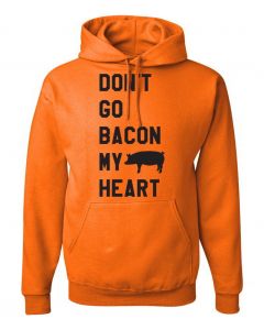 Dont Go Bacon My Heart Graphic Clothing-Hoody-H-Orange