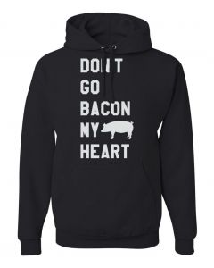 Dont Go Bacon My Heart Graphic Clothing-Hoody-H-Black
