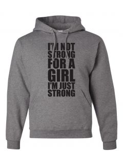 Im Not Strong For A Girl, Im Just Strong Graphic Clothing-Hoody-H-Gray