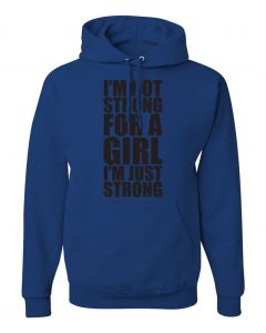 Im Not Strong For A Girl, Im Just Strong Graphic Clothing-Hoody-H-Blue