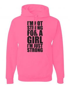 Im Not Strong For A Girl, Im Just Strong Graphic Clothing-Hoody-H-Pink