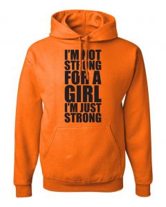 Im Not Strong For A Girl, Im Just Strong Graphic Clothing-Hoody-H-Orange
