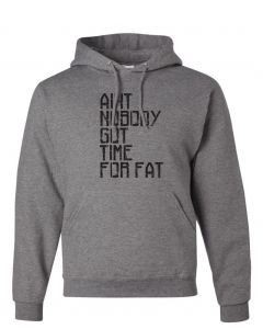 Aint Nobody Got Time For Fat Graphic Clothing-Hoody-H-Gray
