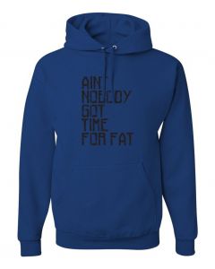 Aint Nobody Got Time For Fat Graphic Clothing-Hoody-H-Blue