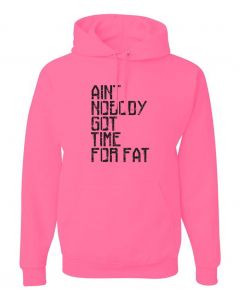 Aint Nobody Got Time For Fat Graphic Clothing-Hoody-H-Pink