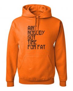 Aint Nobody Got Time For Fat Graphic Clothing-Hoody-H-Orange