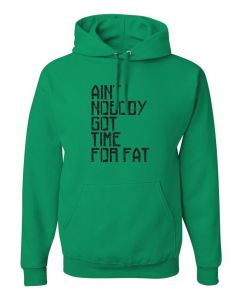 Aint Nobody Got Time For Fat Graphic Clothing-Hoody-H-Green
