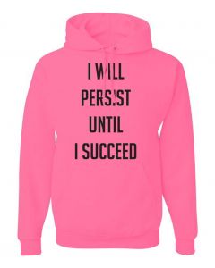 I Will Persist Until I Succeed Graphic Clothing-Hoody-H-Pink