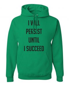I Will Persist Until I Succeed Graphic Clothing-Hoody-H-Green