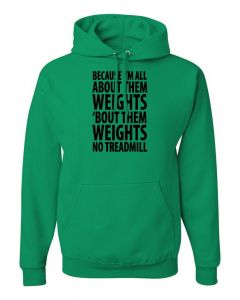 Because Im All About Them Weights Hoodies-Green-Large