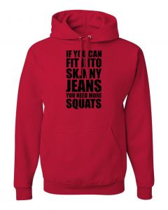 If You Can Fit Into Skinny Jeans You Need More Squats Hoodies-Red-Large
