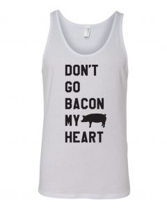 Dont Go Bacon My Heart Graphic Clothing-Men's Tank Top-M-White