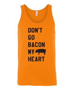 Dont Go Bacon My Heart Graphic Clothing-Men's Tank Top-M-Orange