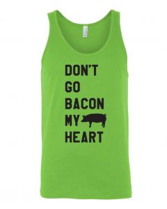 Dont Go Bacon My Heart Graphic Clothing-Men's Tank Top-M-Green