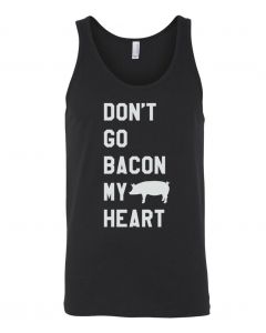 Dont Go Bacon My Heart Graphic Clothing-Men's Tank Top-M-Black