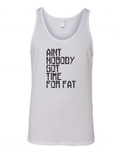 Aint Nobody Got Time For Fat Graphic Clothing-Men's Tank Top-M-White