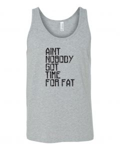 Aint Nobody Got Time For Fat Graphic Clothing-Men's Tank Top-M-Gray