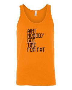 Aint Nobody Got Time For Fat Graphic Clothing-Men's Tank Top-M-Orange