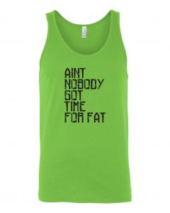 Aint Nobody Got Time For Fat Graphic Clothing-Men's Tank Top-M-Green