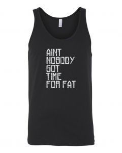 Aint Nobody Got Time For Fat Graphic Clothing-Men's Tank Top-M-Black
