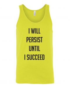 I Will Persist Until I Succeed Graphic Clothing-Men's Tank Top-M-Yellow