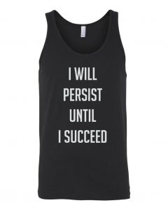 I Will Persist Until I Succeed Graphic Clothing-Men's Tank Top-M-Black