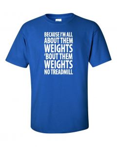 Because Im All About Them Weights T-Shirt -Blue-Large