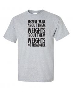 Because Im All About Them Weights T-Shirt -Gray-Large
