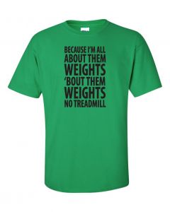 Because Im All About Them Weights T-Shirt -Green-Large