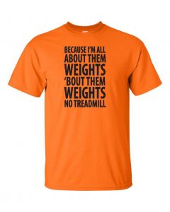 Because Im All About Them Weights T-Shirt -Orange-Large