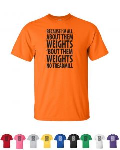 Because Im All About Them Weights T-Shirt 