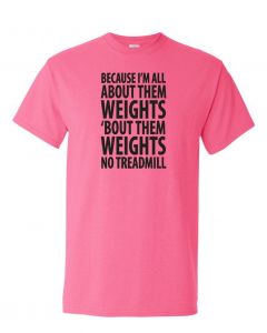 Because Im All About Them Weights T-Shirt -Pink-Large
