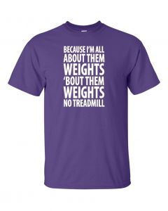 Because Im All About Them Weights T-Shirt -Purple-Large