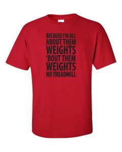 Because Im All About Them Weights T-Shirt -Red-Large