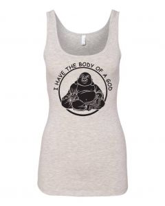 I Have The Body Of a God Graphic Clothing - Women's Tank Top - Gray