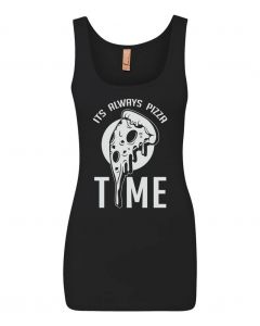 Its Always Pizza Time Graphic Clothing - Women's Tank Top - Black