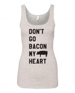 Dont Go Bacon My Heart Graphic Clothing-Women's Tank Top-W-Gray