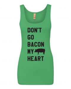 Dont Go Bacon My Heart Graphic Clothing-Women's Tank Top-W-Green