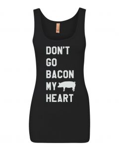 Dont Go Bacon My Heart Graphic Clothing-Women's Tank Top-W-Black