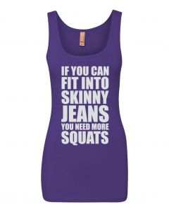 If You Can Fit Into Skinny Jeans, You Need More Squats Graphic Clothing-Women's Tank Top-W-Purple