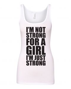 Im Not Strong For A Girl, Im Just Strong Graphic Clothing-Women's Tank Top-W-White