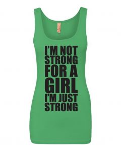 Im Not Strong For A Girl, Im Just Strong Graphic Clothing-Women's Tank Top-W-Green