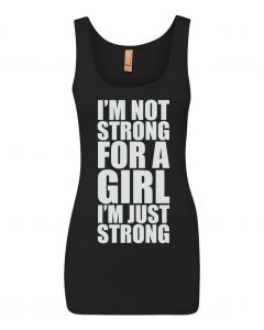Im Not Strong For A Girl, Im Just Strong Graphic Clothing-Women's Tank Top-W-Black