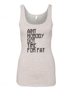 Aint Nobody Got Time For Fat Graphic Clothing-Women's Tank Top-W-Gray