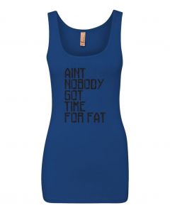 Aint Nobody Got Time For Fat Graphic Clothing-Women's Tank Top-W-Blue