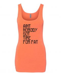 Aint Nobody Got Time For Fat Graphic Clothing-Women's Tank Top-W-Orange