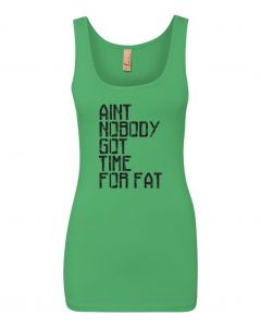 Aint Nobody Got Time For Fat Graphic Clothing-Women's Tank Top-W-Green