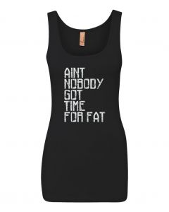 Aint Nobody Got Time For Fat Graphic Clothing-Women's Tank Top-W-Black